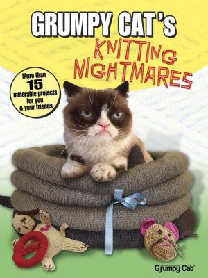 Grumpy Cat's Knitting Nightmares: More Than 15 ... 0486806111 Book Cover