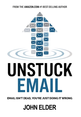 Unstuck Email: Email Isn't Dead, You're Just Do... B0F8G7NBN1 Book Cover