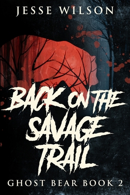 Back On The Savage Trail: Large Print Edition [Large Print] 1034440802 Book Cover