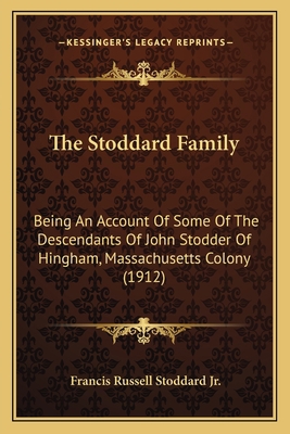 The Stoddard Family: Being An Account Of Some O... 1165142899 Book Cover