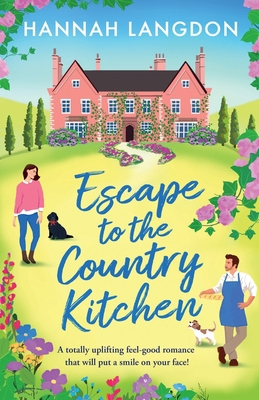 Escape to the Country Kitchen: A totally uplift... 1805083597 Book Cover