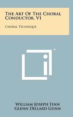 The Art of the Choral Conductor, V1: Choral Tec... 1258238179 Book Cover