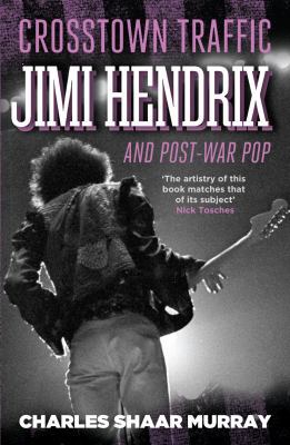 Crosstown Traffic: Jimi Hendrix and Post-War Pop 0857867741 Book Cover