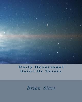 Daily Devotional Saint Or Trivia 1494796724 Book Cover