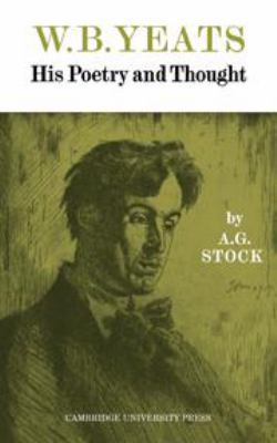 W. B. Yeats: His Poetry and Thought 0521065577 Book Cover