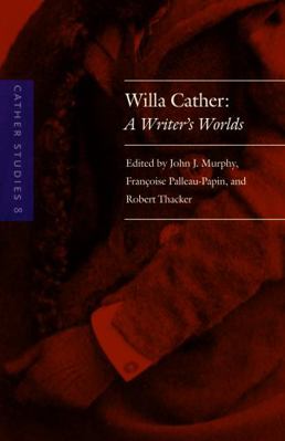 Cather Studies, Volume 8: Willa Cather: A Write... 0803230257 Book Cover