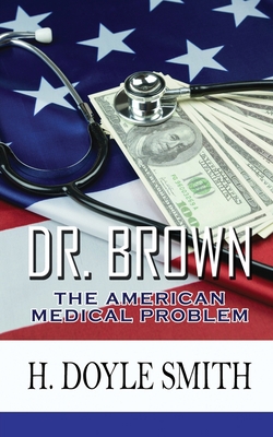 Dr. Brown: The American Medical Problem 1956741879 Book Cover