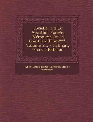 Rosalie, Ou La Vocation Forcee: Memoires de La ... [French] 1294376845 Book Cover