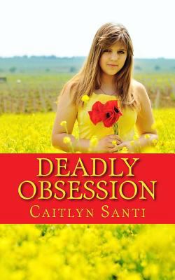 Deadly Obsession: A Novella 1534953868 Book Cover