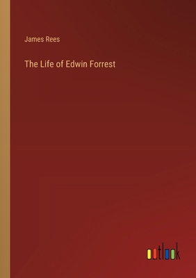 The Life of Edwin Forrest 3368830724 Book Cover