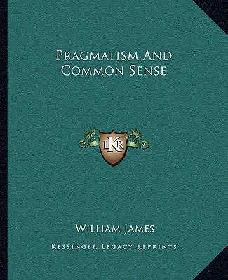 Pragmatism And Common Sense 1162879092 Book Cover