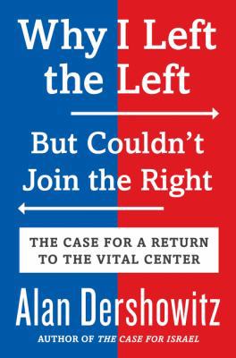 Hardcover Why I Left the Left : How the Liberal Movement Lost Its Way-And How It Can Find Its Way Back Book