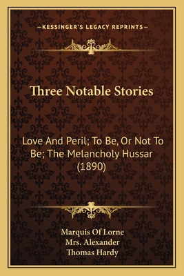 Three Notable Stories: Love And Peril; To Be, O... 1164061976 Book Cover
