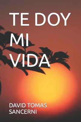 Te Doy Mi Vida [Spanish] B0CYGZDLM2 Book Cover