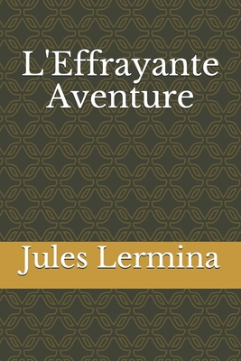 L'Effrayante Aventure [French] 1710195290 Book Cover
