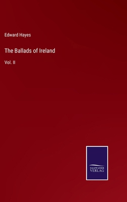 The Ballads of Ireland: Vol. II 3375165153 Book Cover