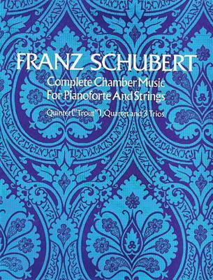 Complete Chamber Music for Pianoforte and Strings 048621527X Book Cover