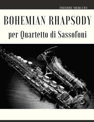 Bohemian Rhapsody per Quartetto di Sassofoni [Italian] B0933K52NZ Book Cover