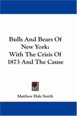Bulls and Bears of New York: With the Crisis of... 1430463112 Book Cover