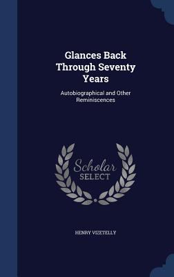 Glances Back Through Seventy Years: Autobiograp... 1296968375 Book Cover