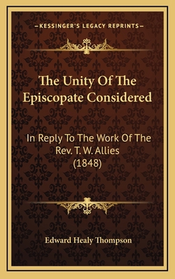 The Unity of the Episcopate Considered: In Repl... 1164321102 Book Cover