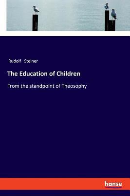 The Education of Children: From the standpoint ... 333736487X Book Cover