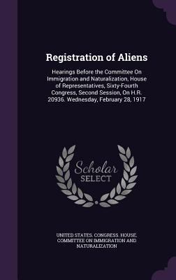 Registration of Aliens: Hearings Before the Com... 1359312501 Book Cover