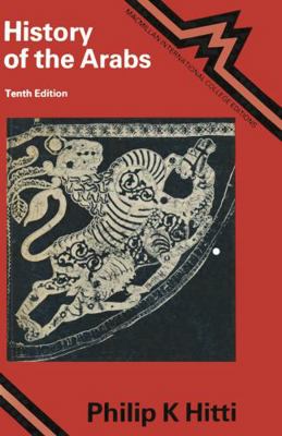 History of the Arabs from the Earliest Times to... 0333098714 Book Cover