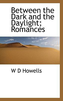 Between the Dark and the Daylight; Romances 111753720X Book Cover