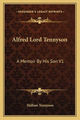 Alfred Lord Tennyson: A Memoir By His Son V1 1162808829 Book Cover