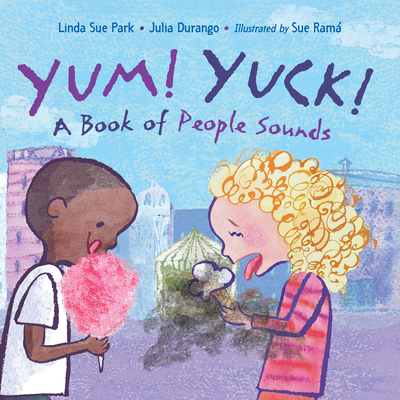 Yum! Yuck!: A Book of People Sounds 1623543347 Book Cover