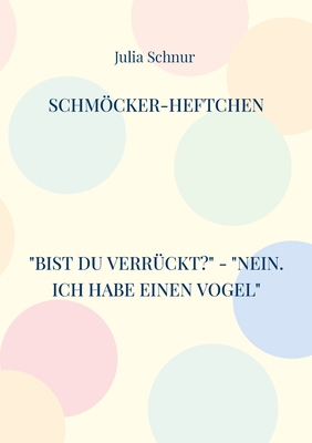 Schmöcker-Heftchen: Bist Du verrückt? - Nein. I... [German] 3757881141 Book Cover