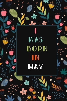 I was born in May birthday gift notebook flower... 1653852429 Book Cover