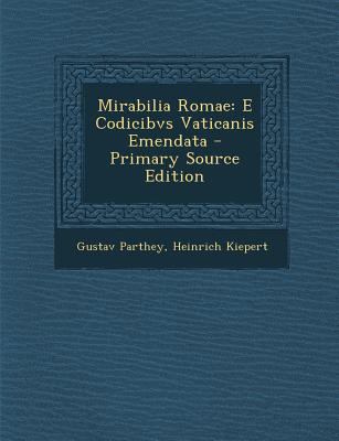 Mirabilia Romae: E Codicibvs Vaticanis Emendata [Italian] 1294664891 Book Cover