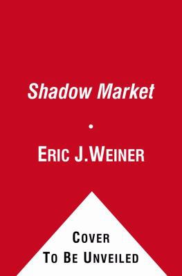 The Shadow Market: How the Global Economy Is Co... B007K4LU26 Book Cover