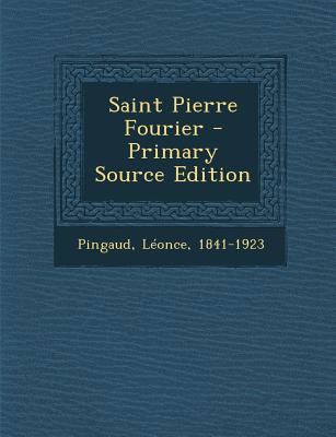 Saint Pierre Fourier [French] 1294468111 Book Cover