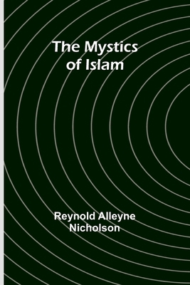 The Mystics of Islam 936147541X Book Cover
