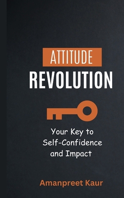 Attitude Revolution: Your Key to Self-Confidenc... B0CHKY9F5W Book Cover
