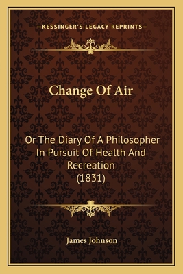 Change Of Air: Or The Diary Of A Philosopher In... 1164600974 Book Cover