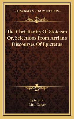 The Christianity of Stoicism Or, Selections fro... 1163461067 Book Cover