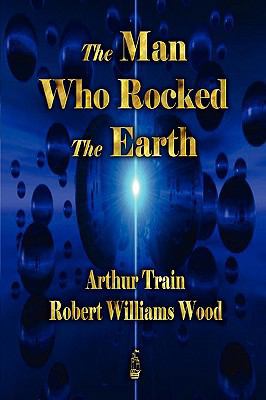 The Man Who Rocked the Earth 1603862293 Book Cover