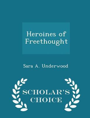 Heroines of Freethought - Scholar's Choice Edition 1294964542 Book Cover