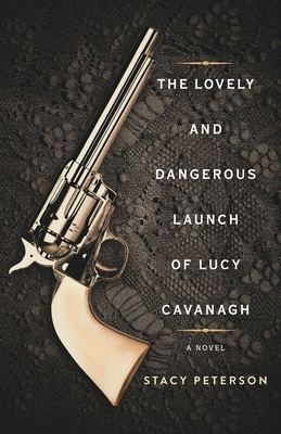 The Lovely And Dangerous Launch Of Lucy Cavanagh 1039105947 Book Cover