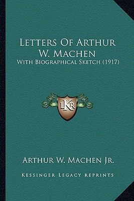 Letters Of Arthur W. Machen: With Biographical ... 1166324311 Book Cover