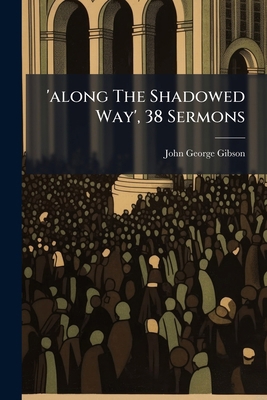 'along The Shadowed Way', 38 Sermons 1178811298 Book Cover