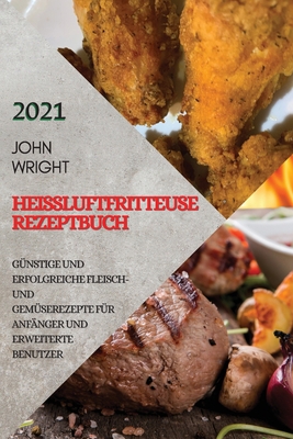 Hei?luftfritteuse Rezeptbuch 2021 (German Editi... [German] 1801982481 Book Cover