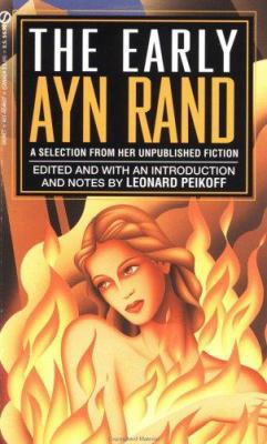 The Early Ayn Rand: A Selection from Her Unpubl... 0451146077 Book Cover
