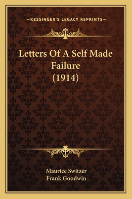 Letters Of A Self Made Failure (1914) 1166587444 Book Cover