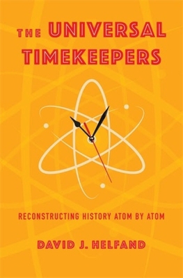 The Universal Timekeepers: Reconstructing Histo... 0231219032 Book Cover