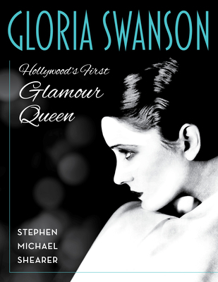 Gloria Swanson: Hollywood's First Glamour Queen 149307704X Book Cover